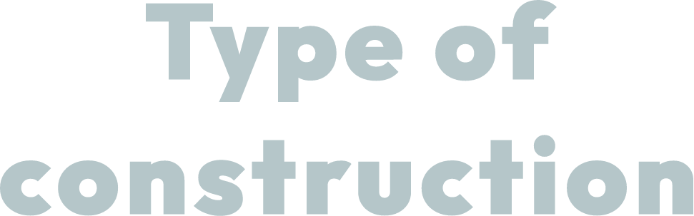 Type of construction